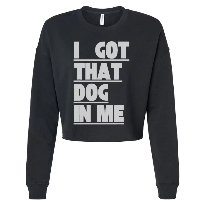 I Got That Dog In Me Funny Hot Dogs Combo Cropped Pullover Crew