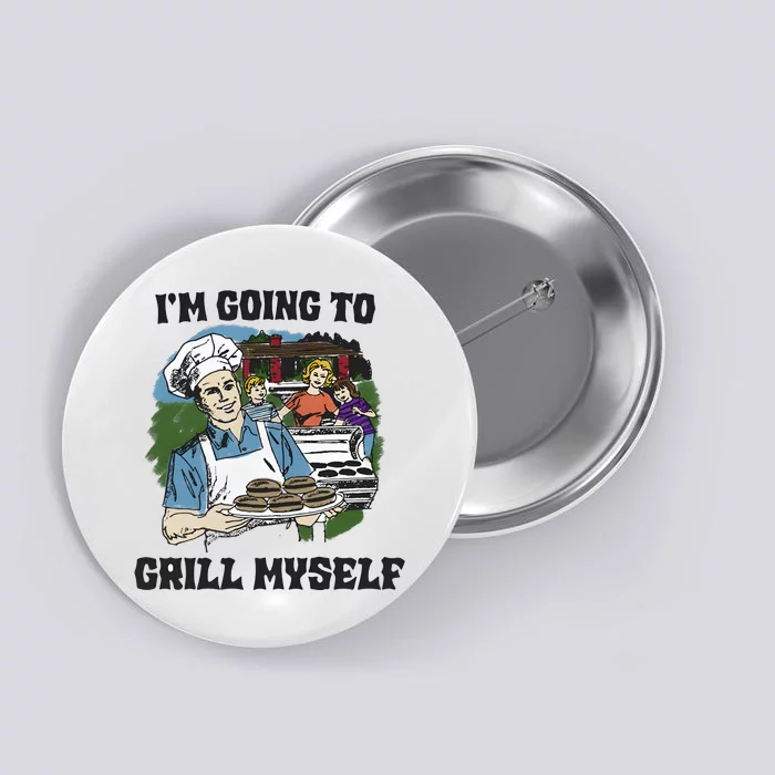 Im Going To Grill Myself Button