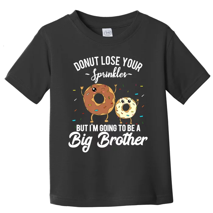 I'm Going To Be A Big Brother Pregnancy Announcement Quote Toddler T-Shirt