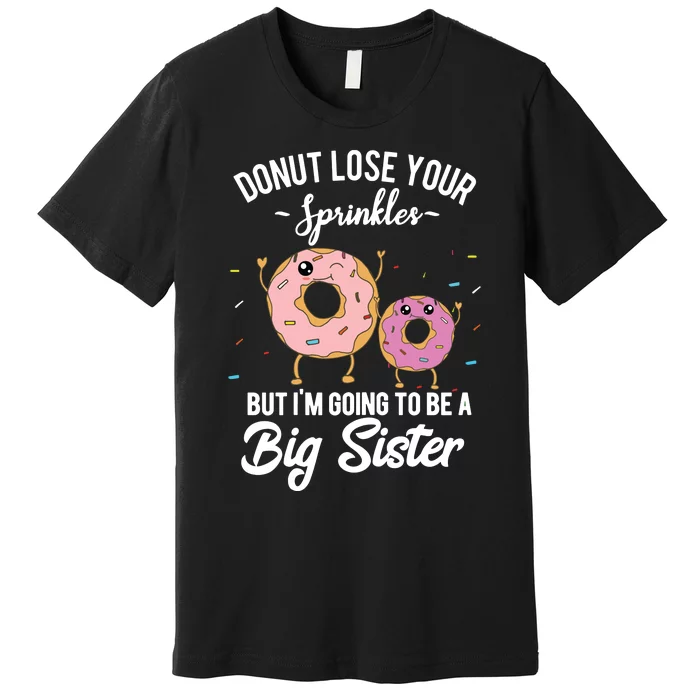 Im Going To Be A Big Sister Baby Announcement Donut Reveal Premium T-Shirt