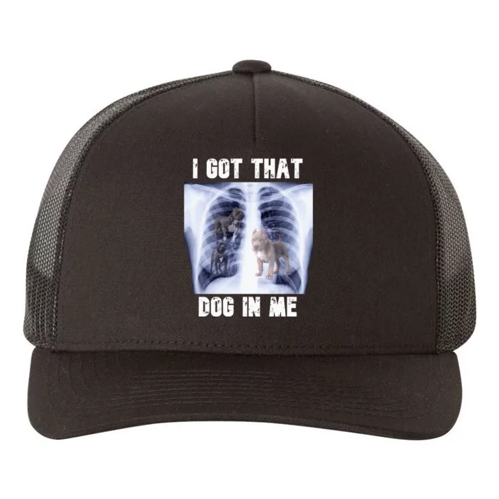 I Got That Dog In Me Xray Yupoong Adult 5-Panel Trucker Hat