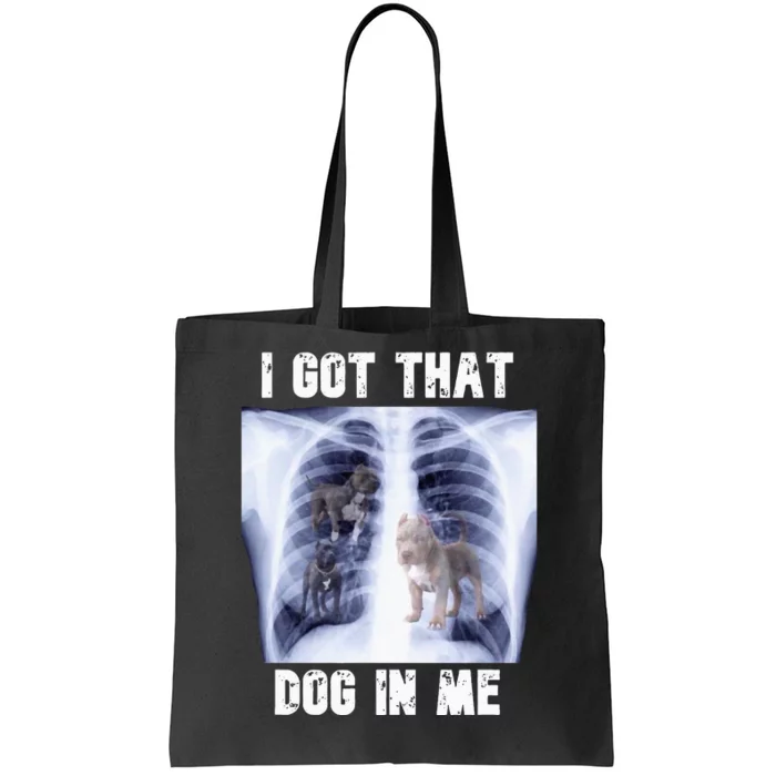 I Got That Dog In Me Xray Tote Bag