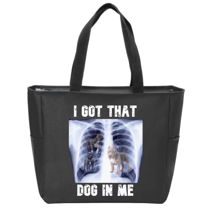 I Got That Dog In Me Xray Zip Tote Bag