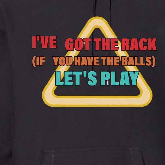 IVe Got The Rack If You Have The Balls LetS Play Premium Hoodie