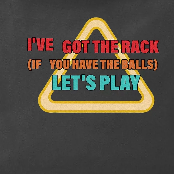 IVe Got The Rack If You Have The Balls LetS Play Zip Tote Bag