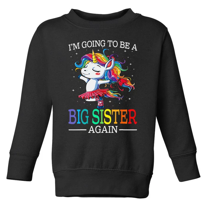 I'm Going To Be A Big Sister Again Unicorn Toddler Sweatshirt