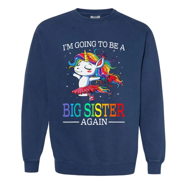 I'm Going To Be A Big Sister Again Unicorn Garment-Dyed Sweatshirt