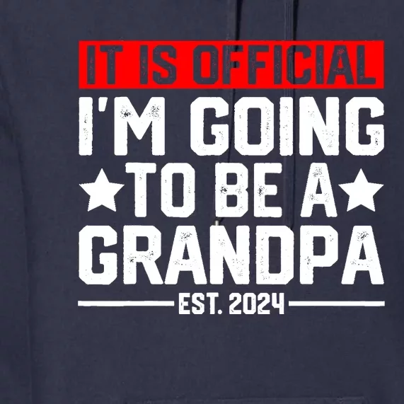 IM Going To Be A Grandpa 2024 New Grandpa Premium Hoodie