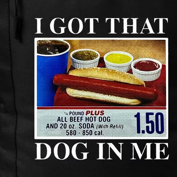 I Got That Dog In Me Funny Hot Dogs Combo Daily Commute Backpack