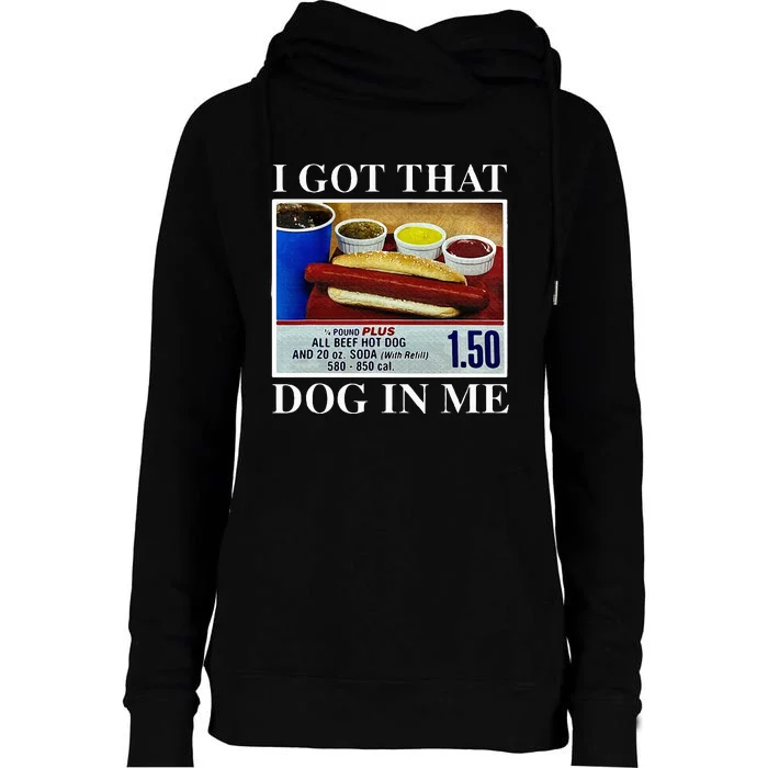 I Got That Dog In Me Funny Hot Dogs Combo Womens Funnel Neck Pullover Hood