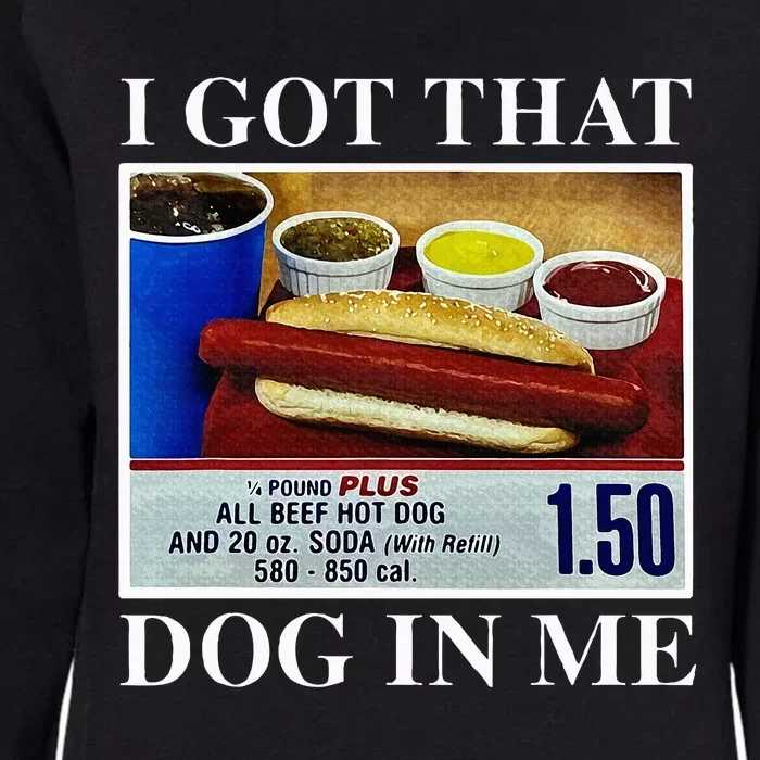 I Got That Dog In Me Funny Hot Dogs Combo Womens California Wash Sweatshirt