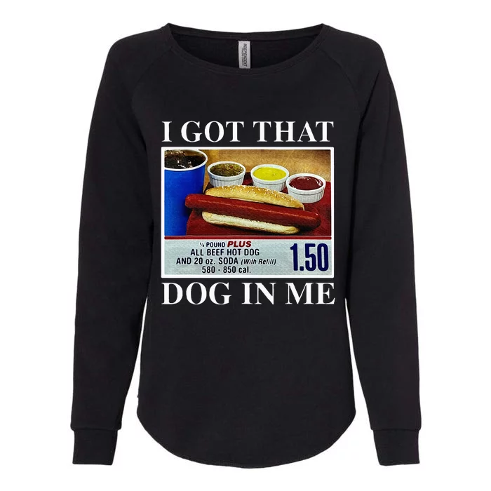 I Got That Dog In Me Funny Hot Dogs Combo Womens California Wash Sweatshirt