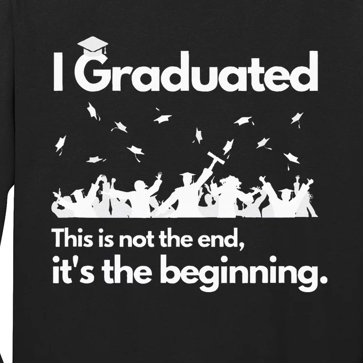 I Graduated This Is Not The End School Senior College Gift Long Sleeve Shirt