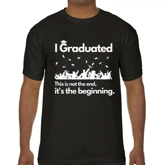 I Graduated This Is Not The End School Senior College Gift Comfort Colors T-Shirt