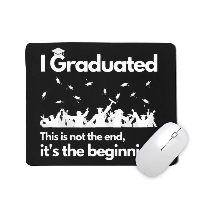 I Graduated This Is Not The End School Senior College Gift Mousepad