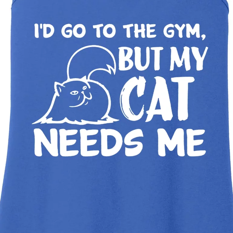 Id Go To The Gym But My Cat Needs Me Cool Gift Ladies Essential Tank