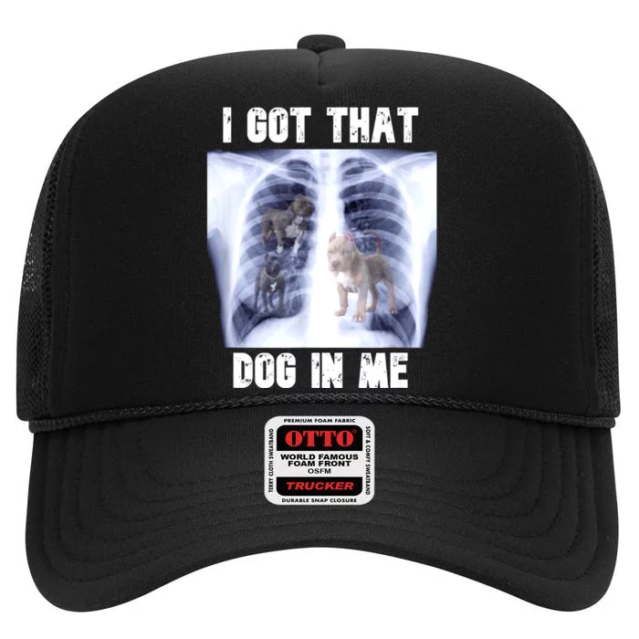 I Got That Dog In Me Xray Meme High Crown Mesh Trucker Hat