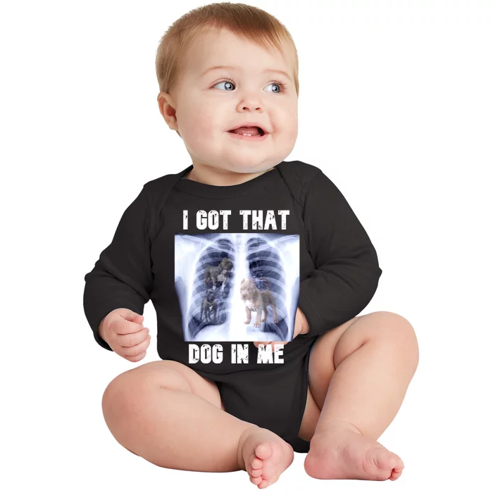 I Got That Dog In Me Xray Meme Baby Long Sleeve Bodysuit