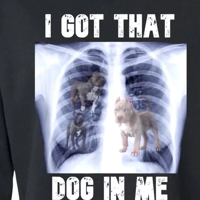 I Got That Dog In Me Xray Meme Cropped Pullover Crew