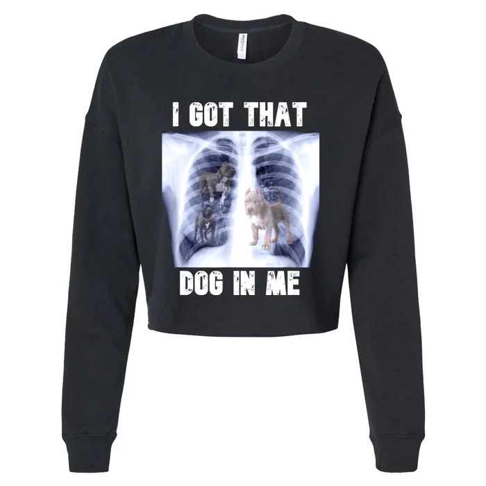 I Got That Dog In Me Xray Meme Cropped Pullover Crew