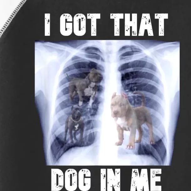 I Got That Dog In Me Xray Meme Toddler Fine Jersey T-Shirt