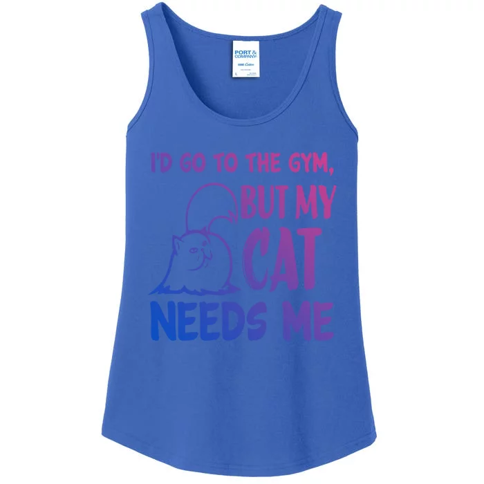 Id Go To The Gym But My Cat Needs Me Cute Gift Ladies Essential Tank