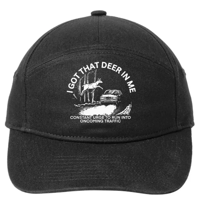 I Got That Deer In Me Funny Run Into Oncoming Traffic 7-Panel Snapback Hat