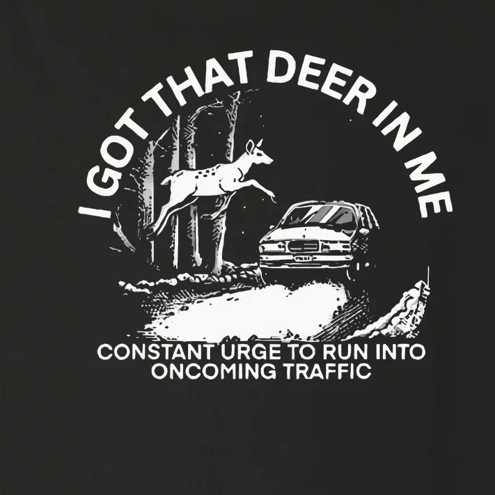 I Got That Deer In Me Funny Run Into Oncoming Traffic Toddler Long Sleeve Shirt