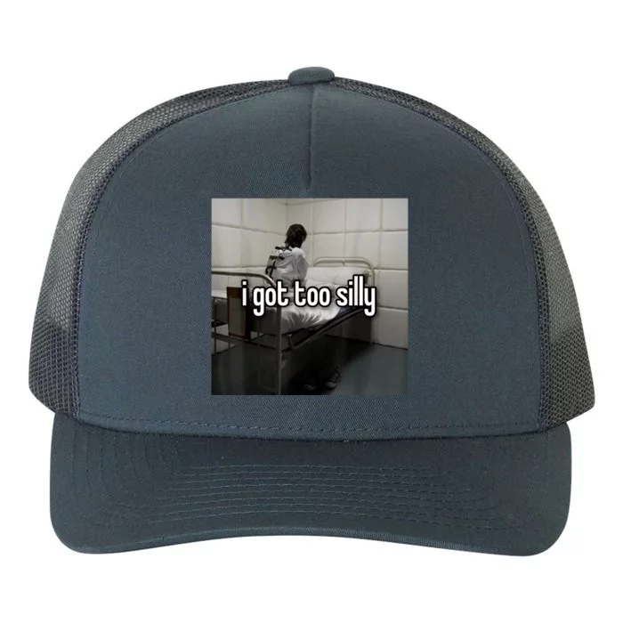 I Got Too Silly Yupoong Adult 5-Panel Trucker Hat