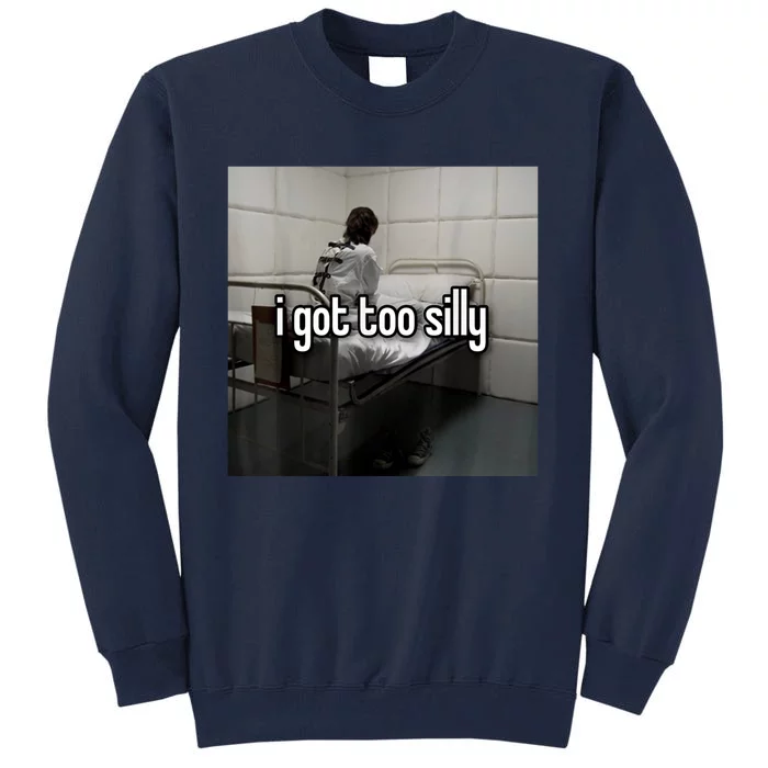 I Got Too Silly Tall Sweatshirt