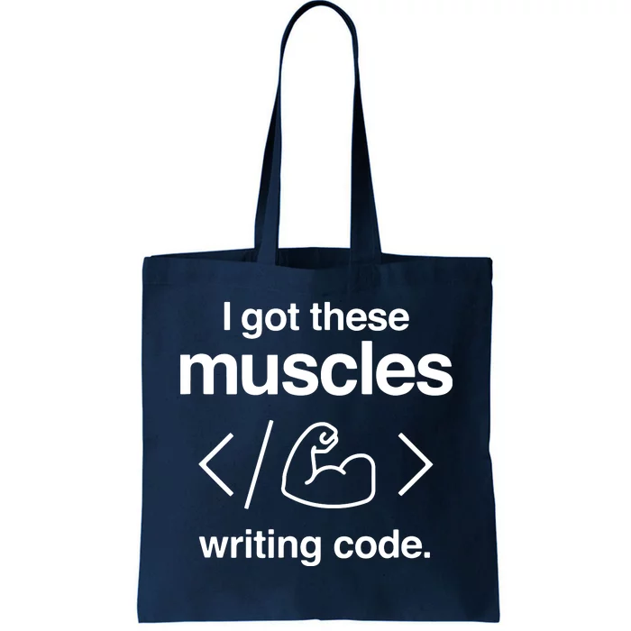 I Got These Muscles Writing Code Funny Computer Coder Tote Bag