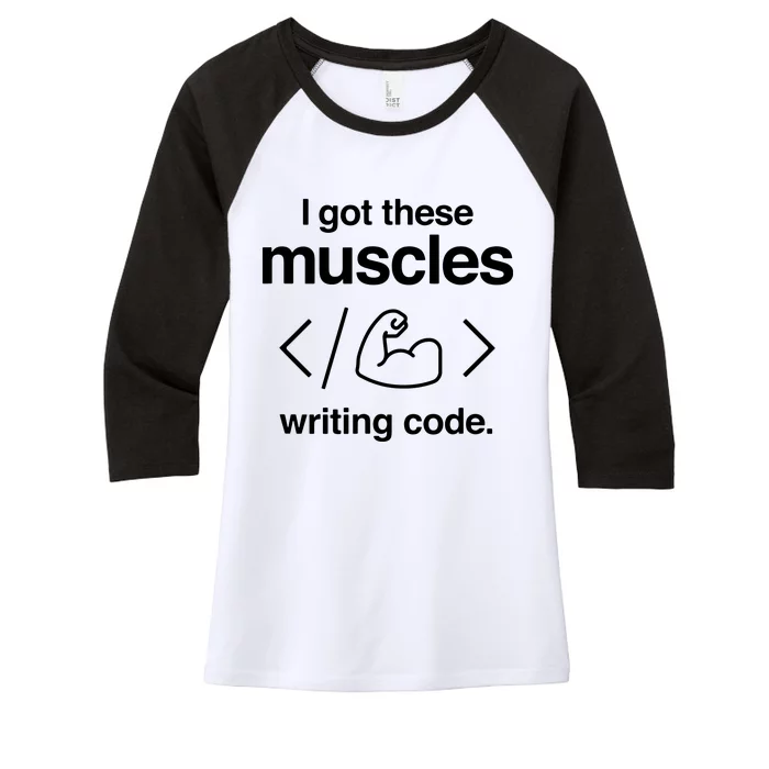 I Got These Muscles Writing Code Funny Computer Coder Women's Tri-Blend 3/4-Sleeve Raglan Shirt