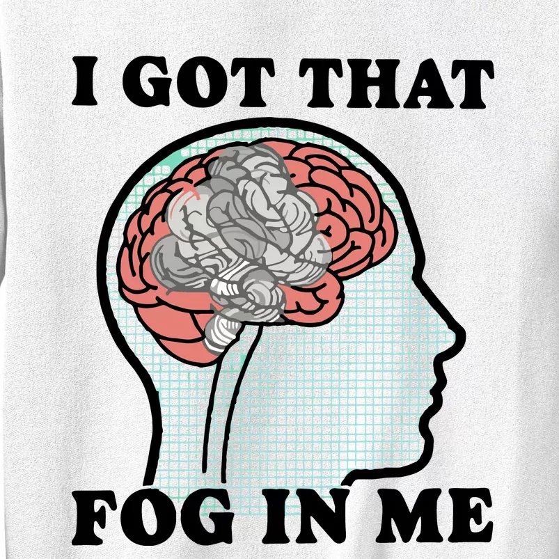 I Got That Fog In Me Sweatshirt