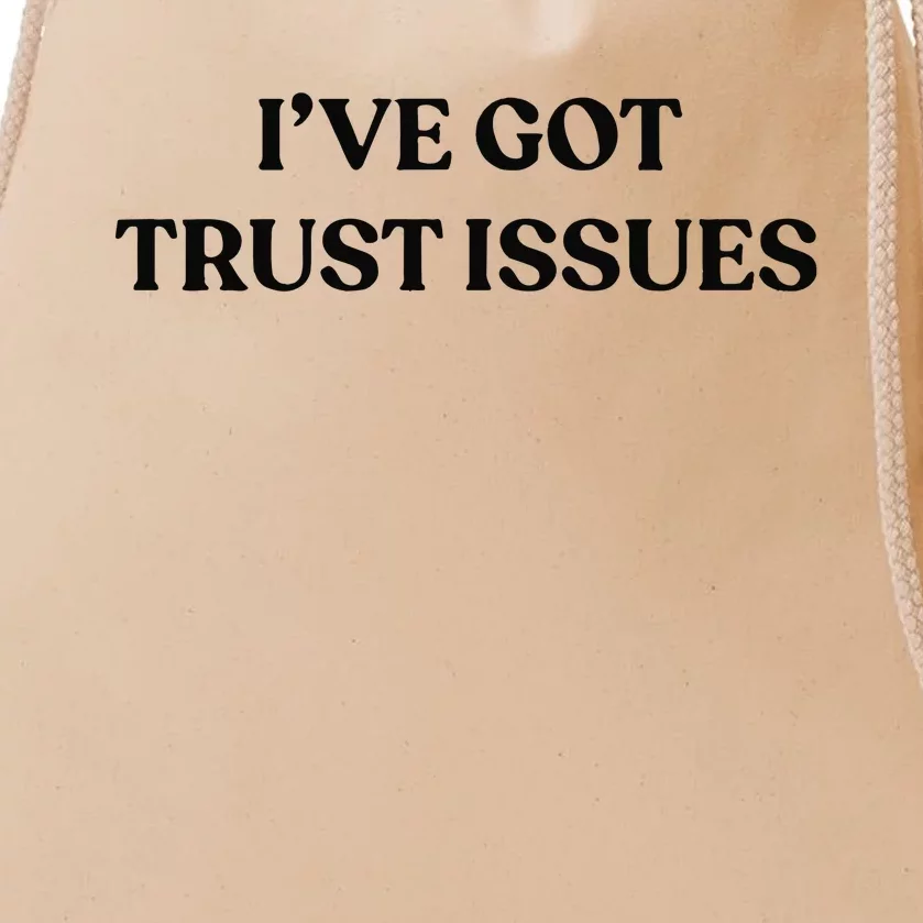 I’ve Got Trust Issues Drawstring Bag