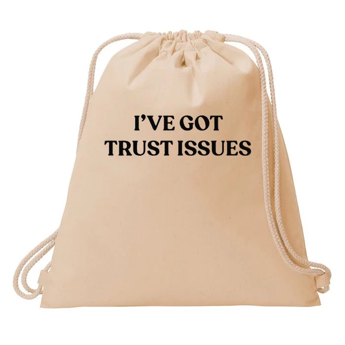 I’ve Got Trust Issues Drawstring Bag