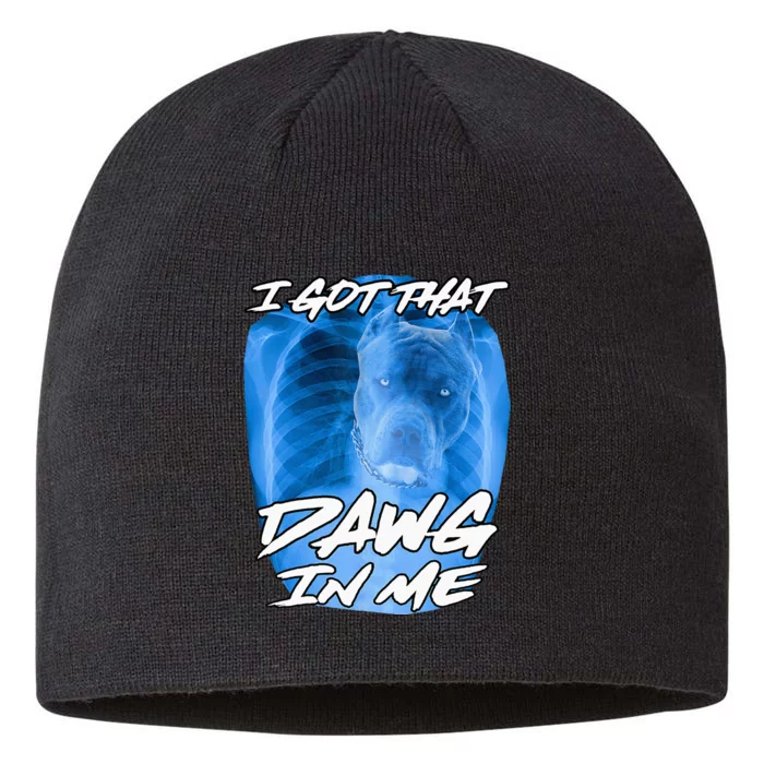 I Got That Dawg In Me Xray Pitbull Ironic Meme Viral Quote 8 1/2in Sustainable Knit Beanie