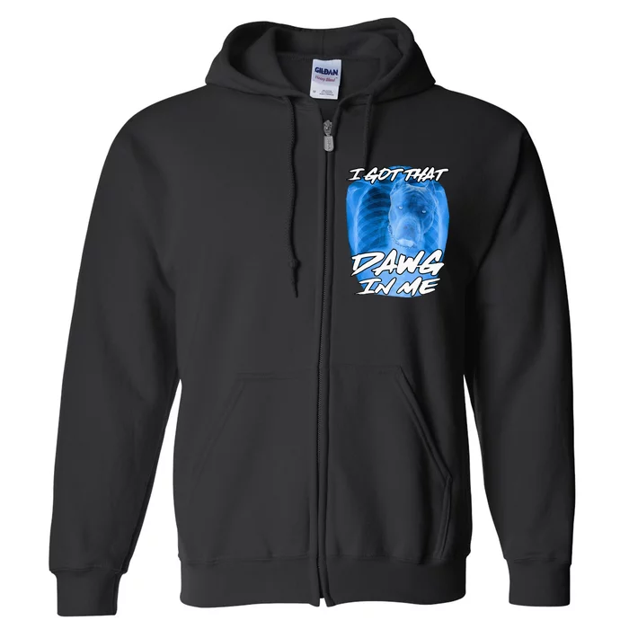 I Got That Dawg In Me Xray Pitbull Ironic Meme Viral Quote Full Zip Hoodie