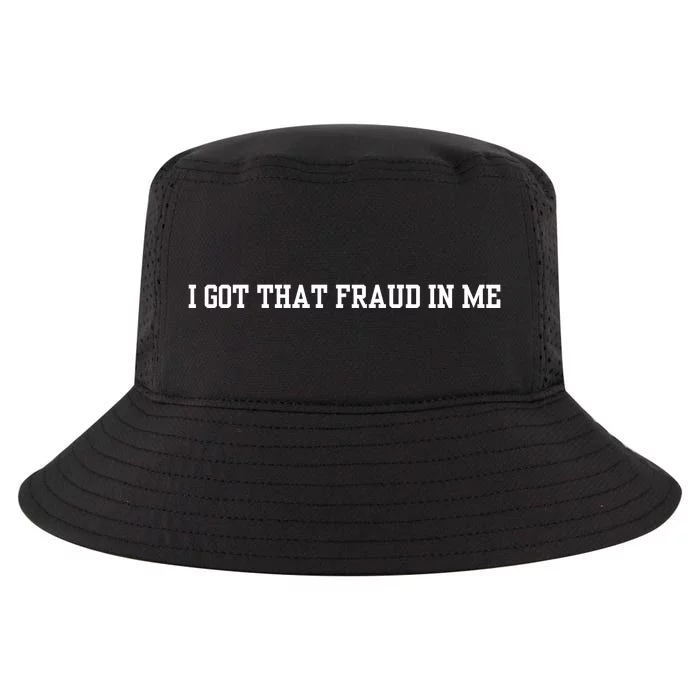 I Got That Fraud In Me Cool Comfort Performance Bucket Hat