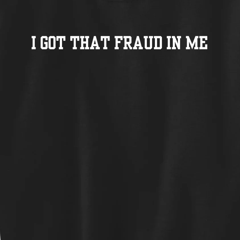 I Got That Fraud In Me Kids Sweatshirt