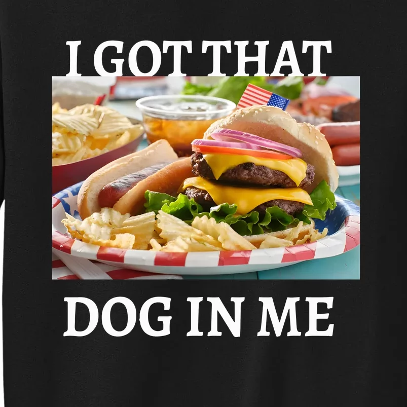 I Got That Dog In Me Keep 150 Dank Tall Sweatshirt