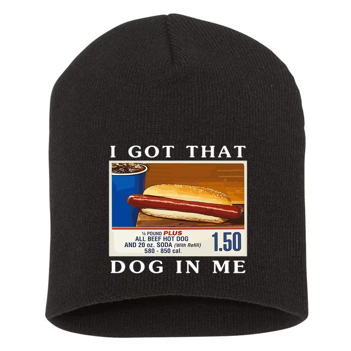 I Got That Dog In Me Funny Costco Hotdog Short Acrylic Beanie