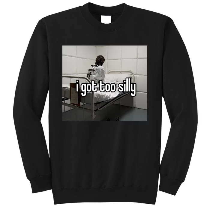 I Got Too Silly Sweatshirt