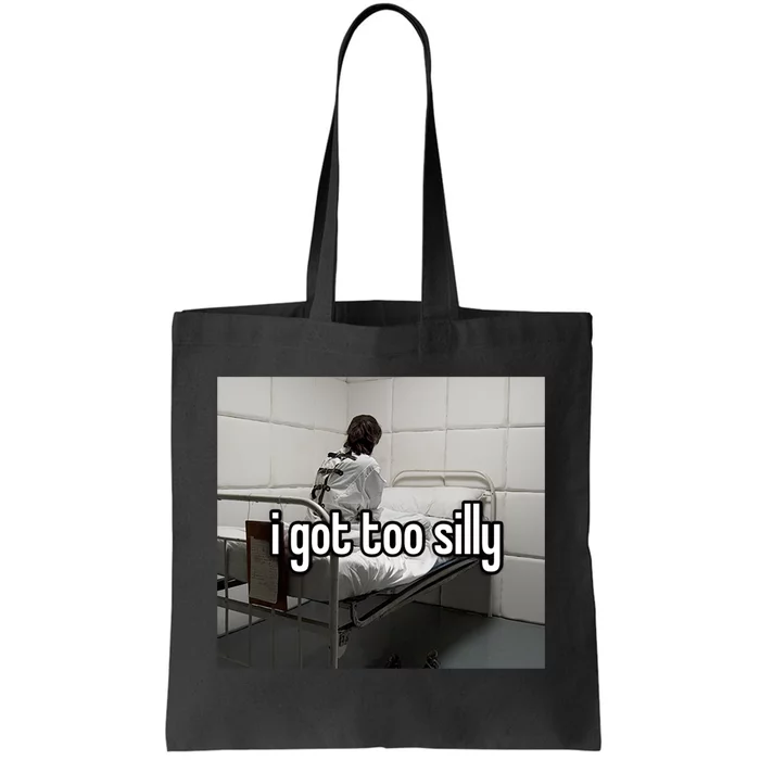 I Got Too Silly Tote Bag