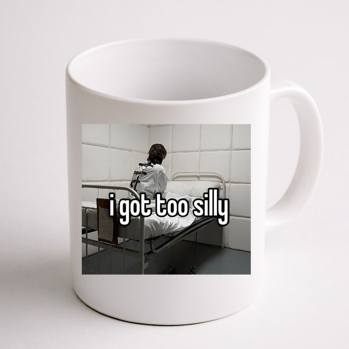 I Got Too Silly Front & Back Coffee Mug