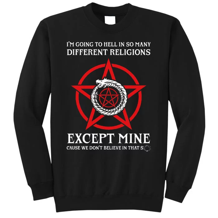 IM Going To Hell In So Many Different Religions Sweatshirt