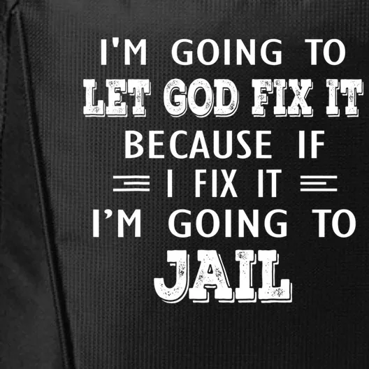 I’m Going To Let God Fix It Because If I Fix It I’m Going To City Backpack