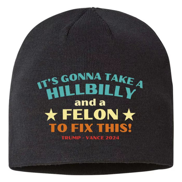 ItS Gonna Take A Hillbilly And A Felon To Fix Trump Vance 8 1/2in Sustainable Knit Beanie