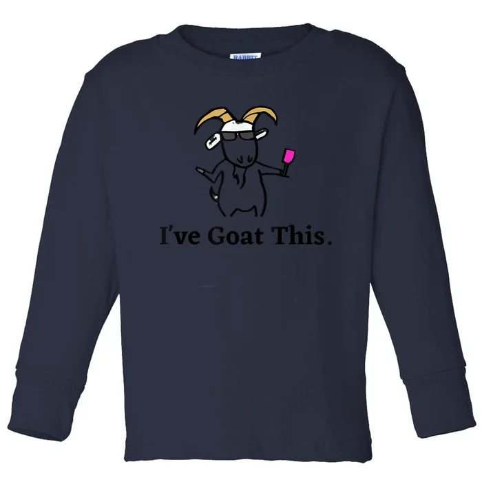 I've Goat This Funny Goat Toddler Long Sleeve Shirt