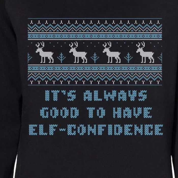 ItS Good To Have Elfconfidence Christmas Inspirational Cool Gift Womens California Wash Sweatshirt