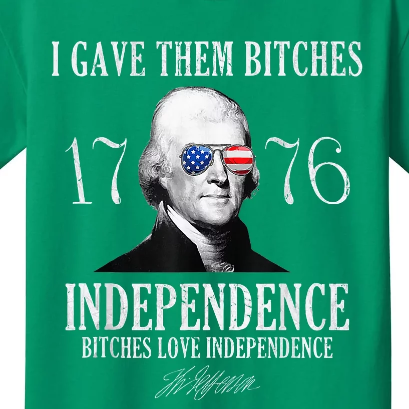 I Gave Them Bitches 1776 Independence Love Independence Kids T-Shirt